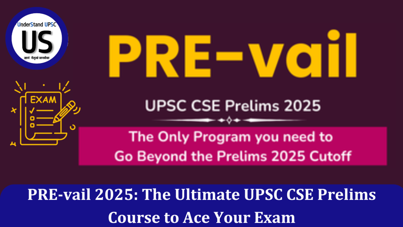 PRE-vail 2025: The Ultimate UPSC CSE Prelims Course to Ace Your Exam