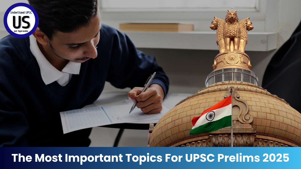 The Most Important Topics For UPSC Prelims 2025