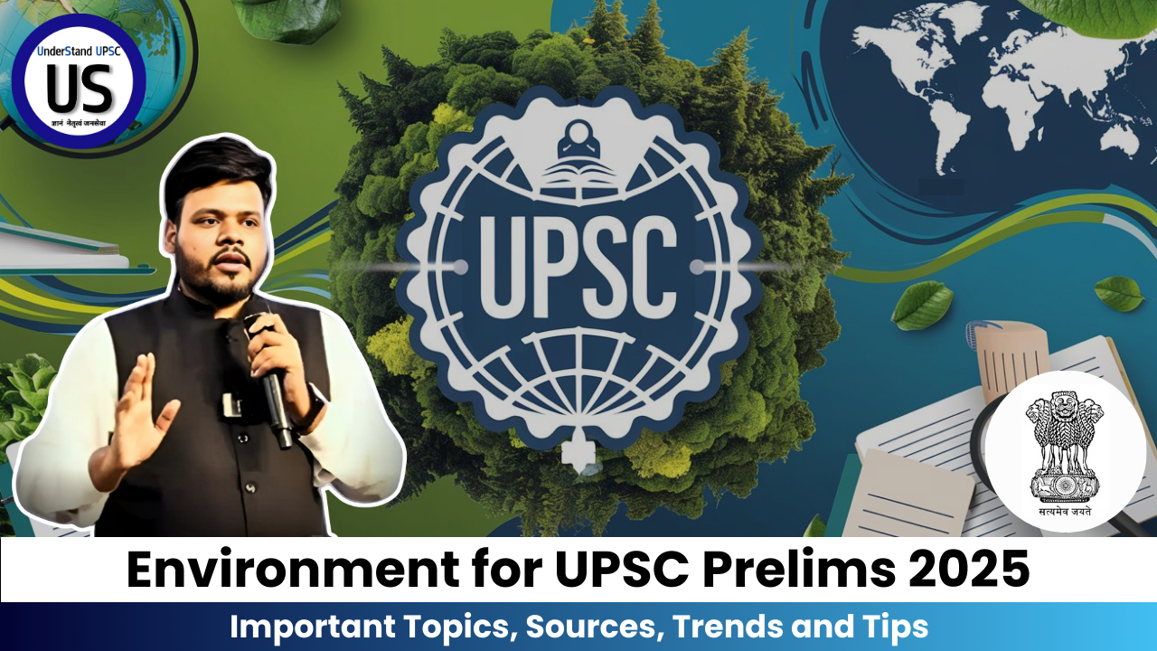 Environment for UPSC Prelims 2025: Important Topics, Sources, Trends and Tips